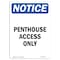Signmission Safety Sign, OSHA Notice, 14" Height, Penthouse Access Only Sign, Portrait OS-NS-D-1014-V-17172 - alternate 1